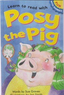 Learn to read with Posy the Pig - Sue Graves