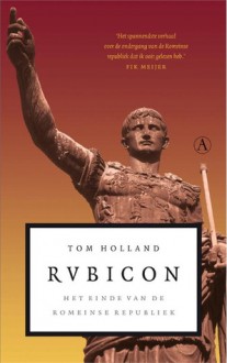 Rubicon: het einde van de Romeinse Republiek - Tom Holland, Boukje Verheij