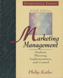 Marketing Management: Analysis, Planning, Implementation, And Control - Philip Kotler