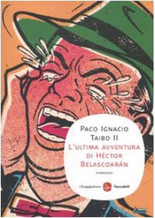 L'ultima avventura di Héctor Belascoarán - Paco Ignacio Taibo II