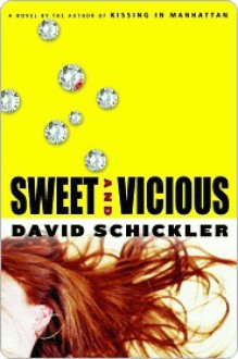 Sweet and Vicious Sweet and Vicious Sweet and Vicious - David Schickler