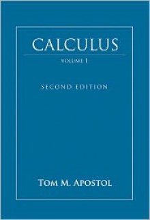 Calculus, Volume 1: One-Variable Calculus with an Introduction to Linear Algebra - Tom M. Apostol