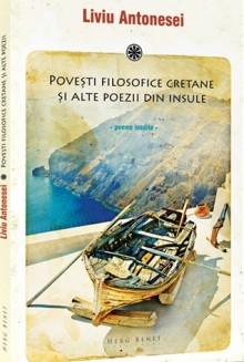 Povești filosofice cretane și alte poezii din insule - Liviu Antonesei