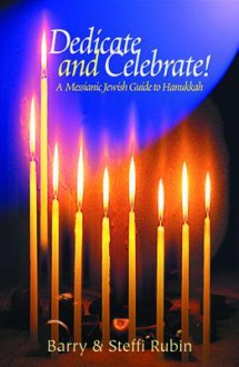 Dedicate and Celebrate! A Messianic Jewish Guide to Hanukkah - Barry Rubin