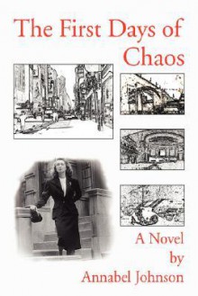 The First Days of Chaos - Annabel Johnson