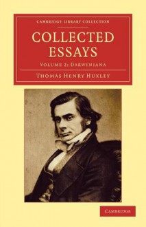 Collected Essays, Volume 2: Darwiniana - Thomas Henry Huxley