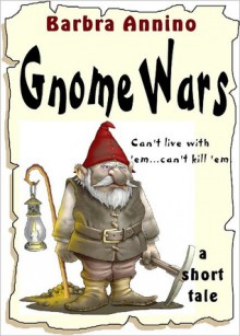 Gnome Wars - Barbra Annino