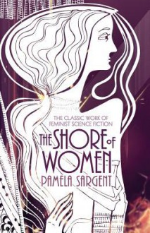 The Shore of Women - Pamela Sargent