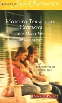 More to Texas Than Cowboys (Home to Loveless County #4) - Roz Denny Fox