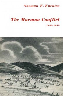 Mormon Conflict: 1850-1859 - Norman F. Furniss