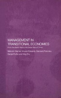 Management in Transitional Economies: From the Berlin Wall to the Great Wall of China - Malcolm Warner