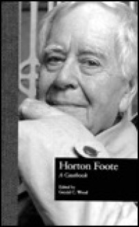 Horton Foote: A Casebook - Gerald C. Wood