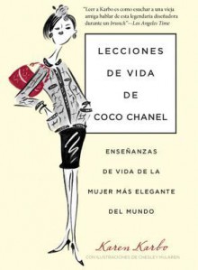 Lecciones de Vida de Coco Chanel: Ensenanzas de Vida de La Mujer Mas Elegante del Mundo - Karen Karbo