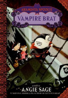 Vampire Brat (Araminta Spookie, #4) - Angie Sage, Jimmy Pickering