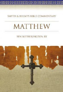 Matthew: Smyth & Helwys Bible Commentary - Ben Witherington III