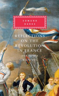 Reflections on the Revolution in France and Other Writings - Edmund Burke