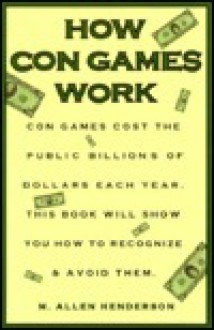 How Con Games Work - Marjorie Henderson