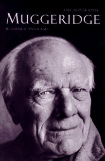 Muggeridge: The Biography - Richard Ingrams