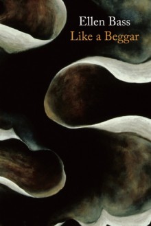 Like a Beggar - Ellen Bass