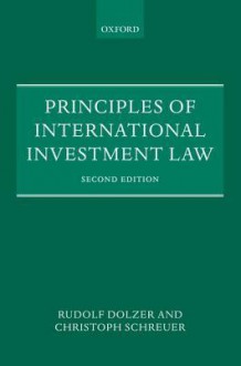 Principles of International Investment Law - Rudolf Dolzer, Christoph Schreuer