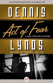 Act of Fear (The Dan Fortune Mysteries) - Dennis Lynds