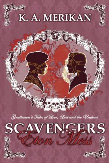 Scavengers: Eton Mess - K.A. Merikan