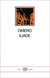 Iliade - Homer, Maria Serena Mirto, Guido Paduano, Luigi Mainolfi