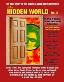 The Hidden World No. 5 : The True Story Of The Shaver And Inner Earth Mysteries - Richard S. Shaver, Tim R. Swartz, Richard Toronto