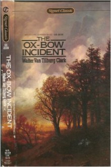 The Ox-Bow Incident - Walter Van Tilburg Clark, Walter Prescott Webb