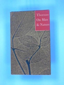 Thoreau: On Man and Nature - Henry David Thoreau