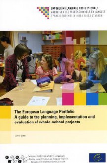 The European Language Portfolio: A Guide to the Planning, Implementation and Evaluation of Whole-School Projects - Directorate Council of Europe