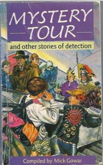 Mystery Tour: and Other Stories of Detection - Mick Gowar, Joan Aiken, Helen Cresswell, Adèle Geras, Dennis Hamley, Barbara Machin, Jan Mark, Martin Waddell