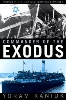 Commander of the Exodus - Yoram Kaniuk, Seymour Simckes