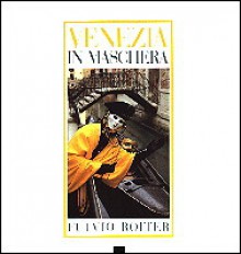 Venezia in maschera - Ivo Prandin, Fulvio Roiter