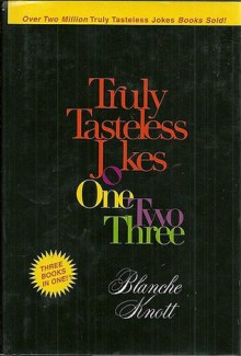 Truly Tasteless Jokes One Two Three - Blanche Knott