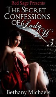 The Secret Confessions of Lady H. Book 3 - Bethany Michaels