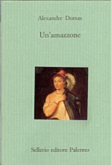 Un'amazzone - Giovanna Arese, Alexandre Dumas