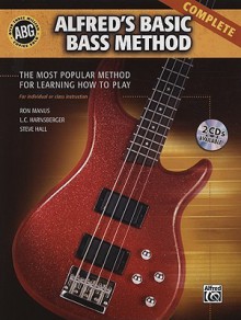 Alfred's Basic Bass Method Complete: The Most Popular Method for Learning How to Play: For Individual or Class Instruction - Ron Manus, Steve Hall