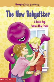 Barney's Little Lessons: The New Babysitter - Sheryl Berk, Kathryn Yingling