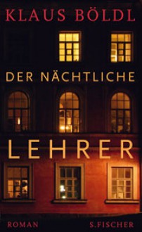 Der nächtliche Lehrer - Klaus Böldl