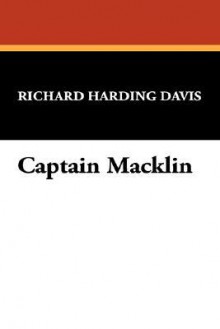 Captain Macklin - Richard Harding Davis