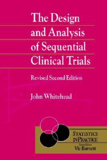 The Design and Analysis of Sequential Clinical Trials - John Whitehead