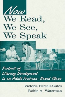 Now We Read We See We Speak CL - Victoria Purcell-Gates, Robin A. Waterman