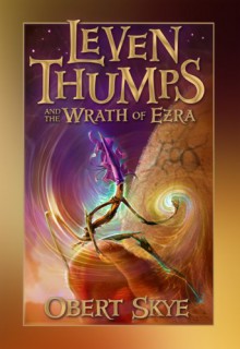 Leven Thumps and the Wrath of Ezra - Obert Skye