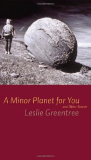 A Minor Planet for You: and Other Stories (cuRRents) - Leslie Greentree