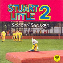 Stuart Little 2: Soccer Season - HarperFestival, Peter Iovino, E.B. White, Alice Downes