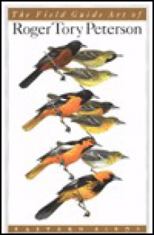 Field Guide Art of Roger Tory Peterson: Eastern Birds (Field Guide Art of Roger Tory Peterson, Eastern Birds) - Roger Tory Peterson