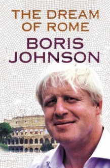 Dream of Rome - Boris Johnson