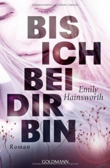 Bis ich bei dir bin - Emily Hainsworth