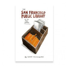 The San Francisco Public Library In Its Own Words - Wendy MacNaughton